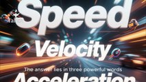 Speed, Velocity, Acceleration