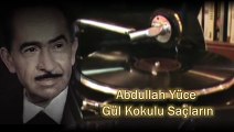 Abdullah Yüce  ♪♪♪  Gül Kokulu Saçların Menekşe Bakışların