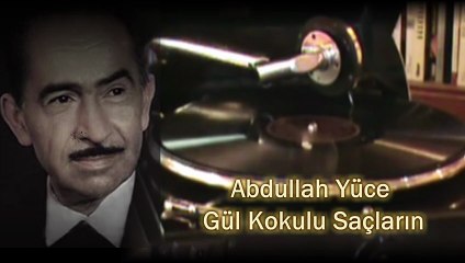 Abdullah Yüce  ♪♪♪  Gül Kokulu Saçların Menekşe Bakışların