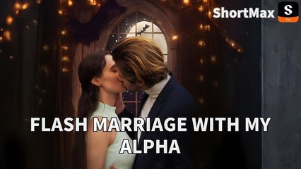 Flash Marriage With My Alpha