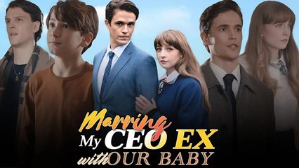 Marrying My Ceo Ex With Our Baby - Full Movie