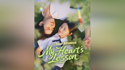 Your Absence, My Heart's Lesson - Full Movie