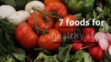 7 foods for healthy skin