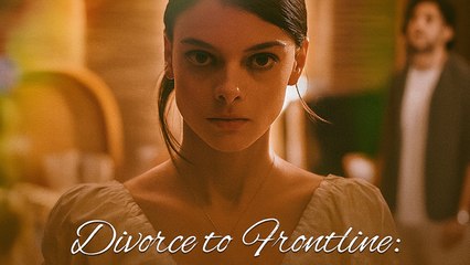 Divorce To Frontline A Woman Reborn
