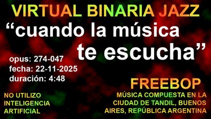 VIRTUAL BINARIA JAZZ - 274 CUANDO LA MÚSICA TE ESCUCHA