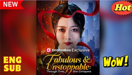 Fabulous & Unstoppable Through Time She Conquers Chinese Drama - English Sub