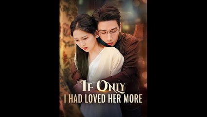 If Only I Had Loved Her More】 full movie