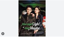 Marriage Ugh Him Maybe Chinese Drama - English Sub