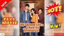 MY SECOND LIFE TO A HARD ERA ROMANCE - Drama FULL MOVIES ENGLISH SUB