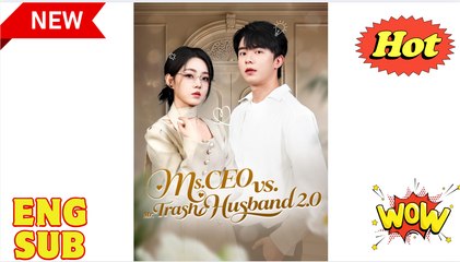 Ms CEO vs Mr Trash Husband 2.0 Chinese Drama - English Sub