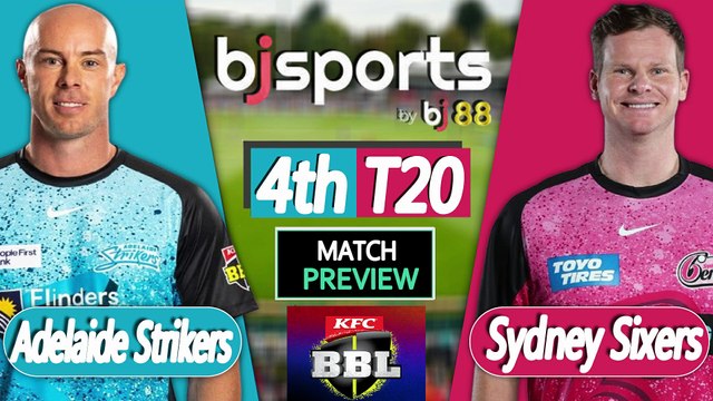 BBL 2025-26 | Sydney Sixers vs Adelaide Strikers 4th T20 Match Preview |