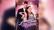 Amor sem Medida Episódio Completo