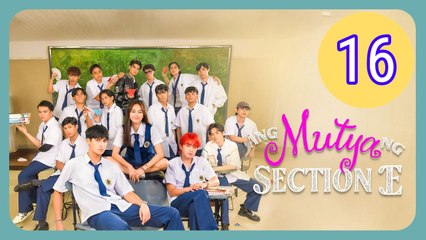 Ang Mutya ng Section E  The Muse of Section E Episode 16 Engsub