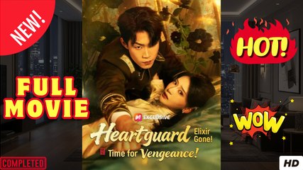Heartguard Elixir Gone Time for Vengeance Chinese Drama - FULL ENGSUB