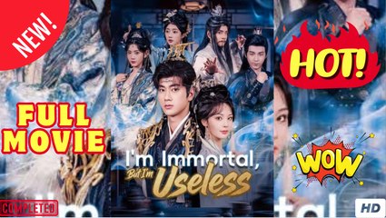 Im Immortal But Im Useless Chinese Drama EngSub