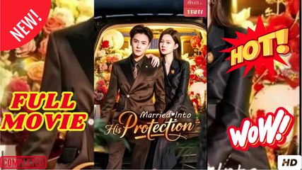 Watch Married Into His Protection Chinese Drama - EngSub