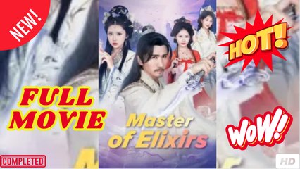 Master of Elixirs Chinese Drama - FULL MOVIES ENGLISH SUB