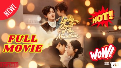 Lucky Quest of the Mountain Chinese Drama ENGLISH SUB (2025) - FULL |