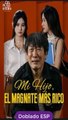[Doblado ESP] Mi Hijo, el Magnate más Rico serie completa