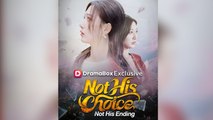 Not His Choice Not His Ending Chinese Drama - English Sub