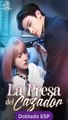 La Presa del Cazador drama chino doblado Español serie completa
