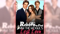Reborn To Find I Am The Mogul's Lost Love