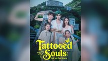Tattooed Souls Ink on Our Scars Chinese Drama - English Sub