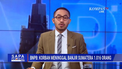 Update Korban Bencana Sumatera, BNPB: 1.016 Orang Meninggal Dunia | SAPA PAGI