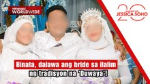 Binata, dalawa ang bride sa ilalim ng tradisyon na ‘Duwaya’! | Kapuso Mo, Jessica Soho