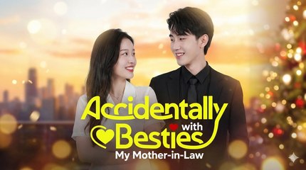 Accidentally Besties with My Mother-in-Law Full Eng Sub