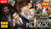 From Broke to Billionaire Begging Me Back Full Movie
