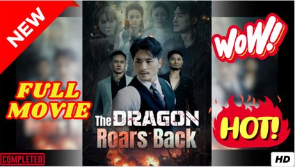 The Dragon Roars Back Full Movie
