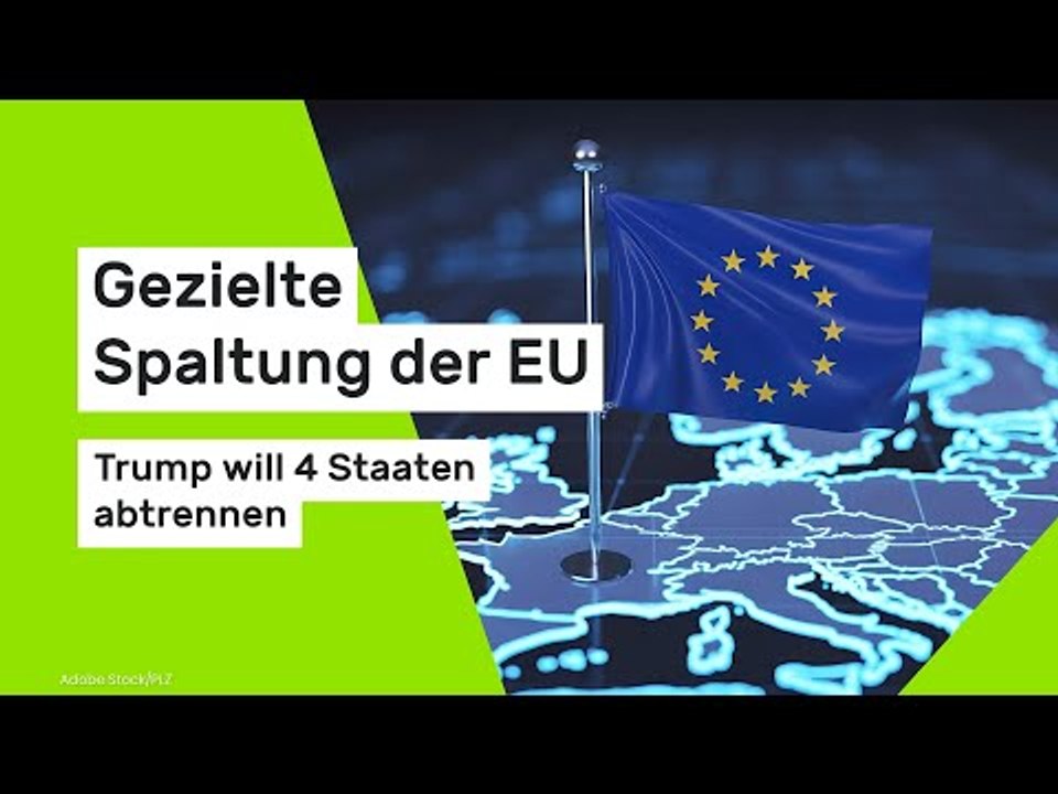 Gezielte Spaltung der EU - Trump will 4 Staaten abtrennen