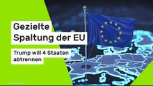 Gezielte Spaltung der EU - Trump will 4 Staaten abtrennen