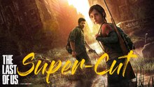 The Last of Us (Part 2) - Super-Schnitt