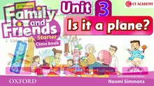 FAMILY AND FRIENDS STARTER - UNIT 3: IS IT A PLANE?