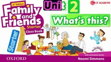 FAMILY AND FRIENDS STARTER - UNIT 2: WHAT IS IT?
