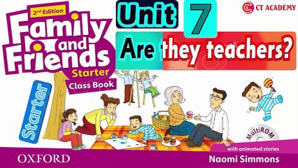 FAMILY AND FRIENDS STARTER - UNIT 7: ARE THEY TEACHERS?