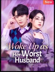 Woke Up as Her Worst Husband Chinese Drama - English Sub