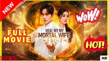 Healing My Mortal Wife First Chinese Drama - English Sub Full Movie
