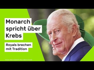 König Charles III.: Briten-Monarch spricht über Krebs - Royals brechen mit Tradition