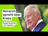 König Charles III.: Briten-Monarch spricht über Krebs - Royals brechen mit Tradition