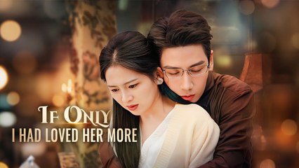 If Only I Had Loved Her More full movie