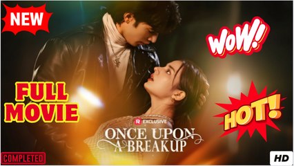 [EngSub] Once Upon A Breakup - FULL