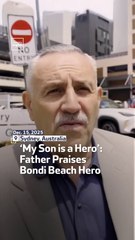 ‘My Son is a Hero’: Father Praises Bondi Beach Hero