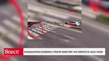 Kuşadası'nda kameralı trafik denetimi 108 sürücüye ceza yağdı