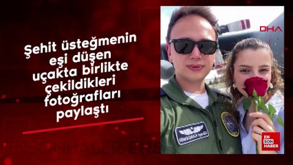 Şehit üsteğmenin eşi düşen uçakta birlikte çekildikleri fotoğrafları paylaştı