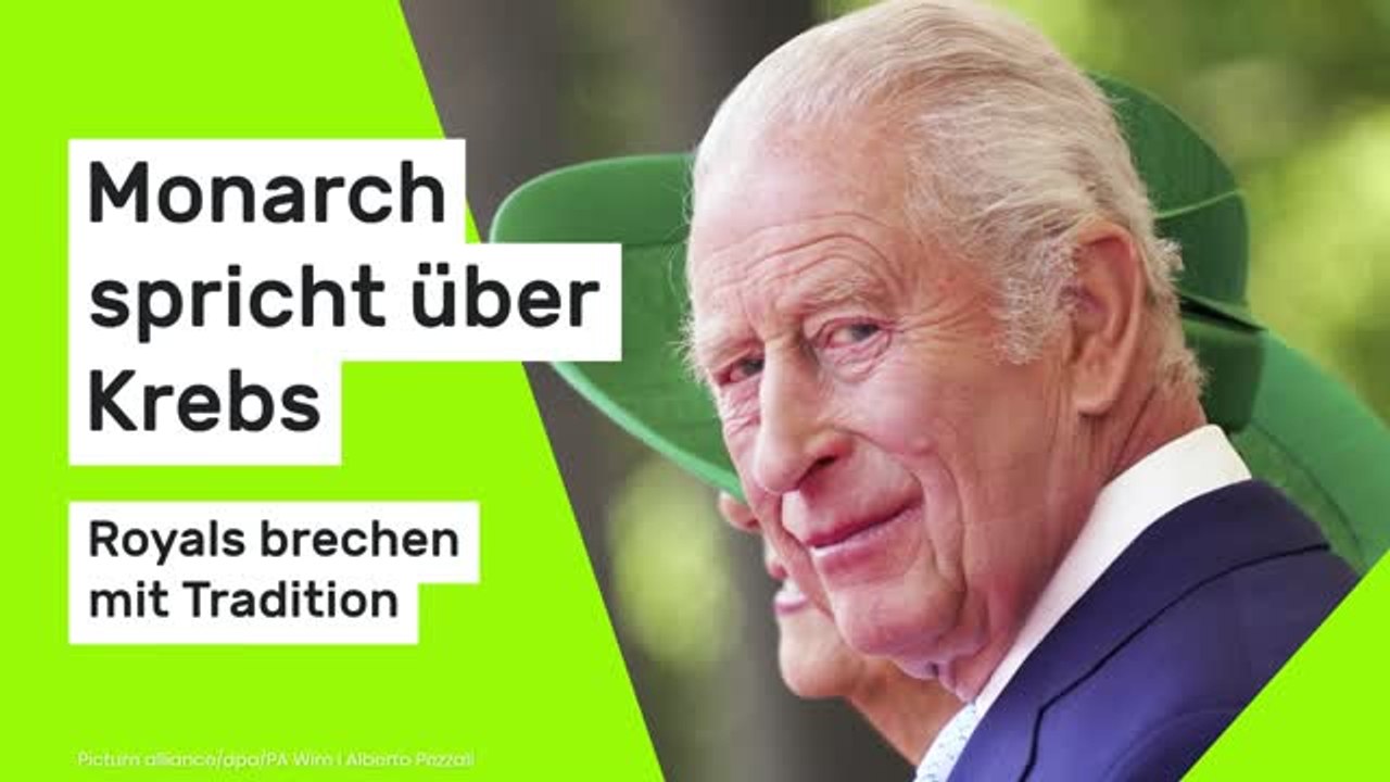 König Charles III.: Briten-Monarch spricht über Krebs - Royals brechen mit Tradition