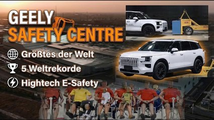 Hightech trifft Sicherheit: Das Geely Safety Centre setzt Rekorde