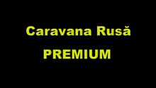 EVENIMENT: CARAVANA RUSĂ PREMIUM